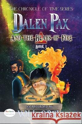 Dalen Pax and the Beads of Fire Will Grey David Noceti 9781643729923 Way of Grey Publishing - książka