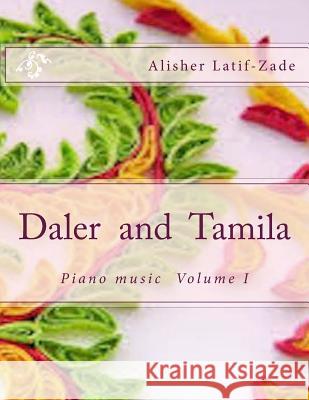 DALER and TAMILA: Piano music Latif-Zade, Alisher 9781530797479 Createspace Independent Publishing Platform - książka