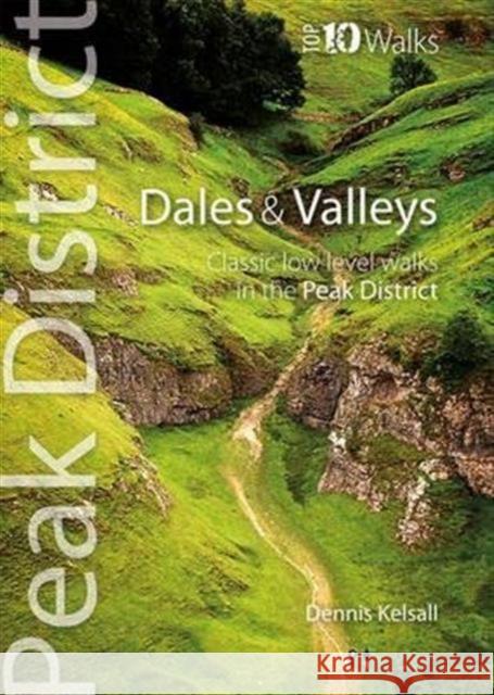 Dales & Valleys: Classic Low-level Walks in the Peak District Dennis Kelsall 9781908632050 Northern Eye Books - książka