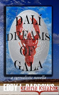 Dali Dreams of Gala Eddy Barrows 9781460935903 Createspace - książka