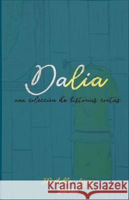 Dalia: una coleccion de historias cortas Michelle Lopez 9781733490702 Lolamento - książka