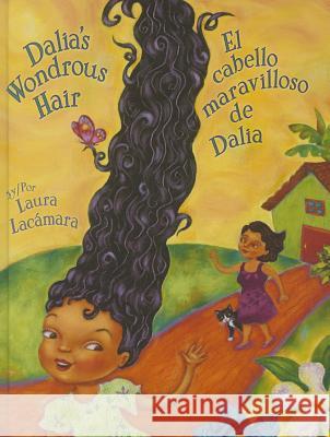 Dalia's Wondrous Hair / El Maravilloso Cabello de Dalia Laura Lacaamara Laura Lacmara Laura Lacmara 9781558857896 Pinata Books - książka