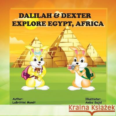 Dalilah & Dexter Explore Egypt, Africa Labrittini Monét, Aniba Sajid 9781662848940 Xulon Press - książka