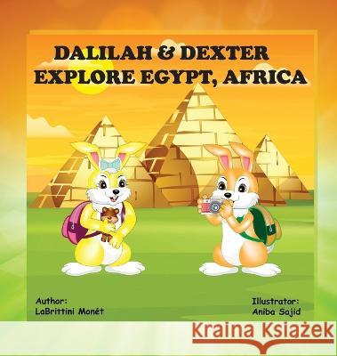Dalilah & Dexter Explore Egypt, Africa Labrittini Monét, Aniba Sajid 9781662848957 Xulon Press - książka