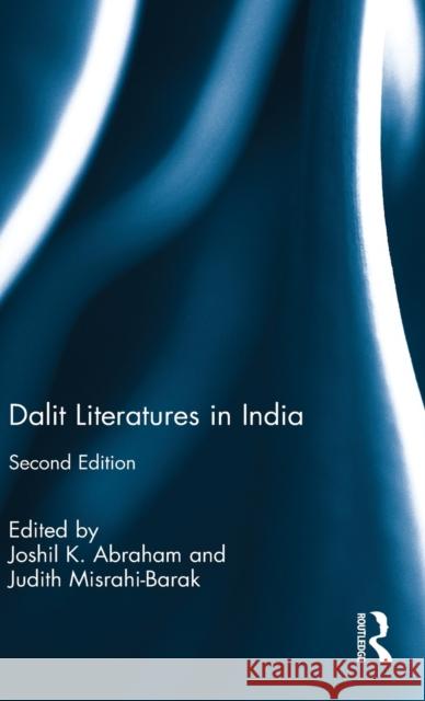 Dalit Literatures in India: With a new introduction Joshil K. Abraham, Judith Misrahi-Barak 9781138593275 Taylor & Francis Ltd - książka