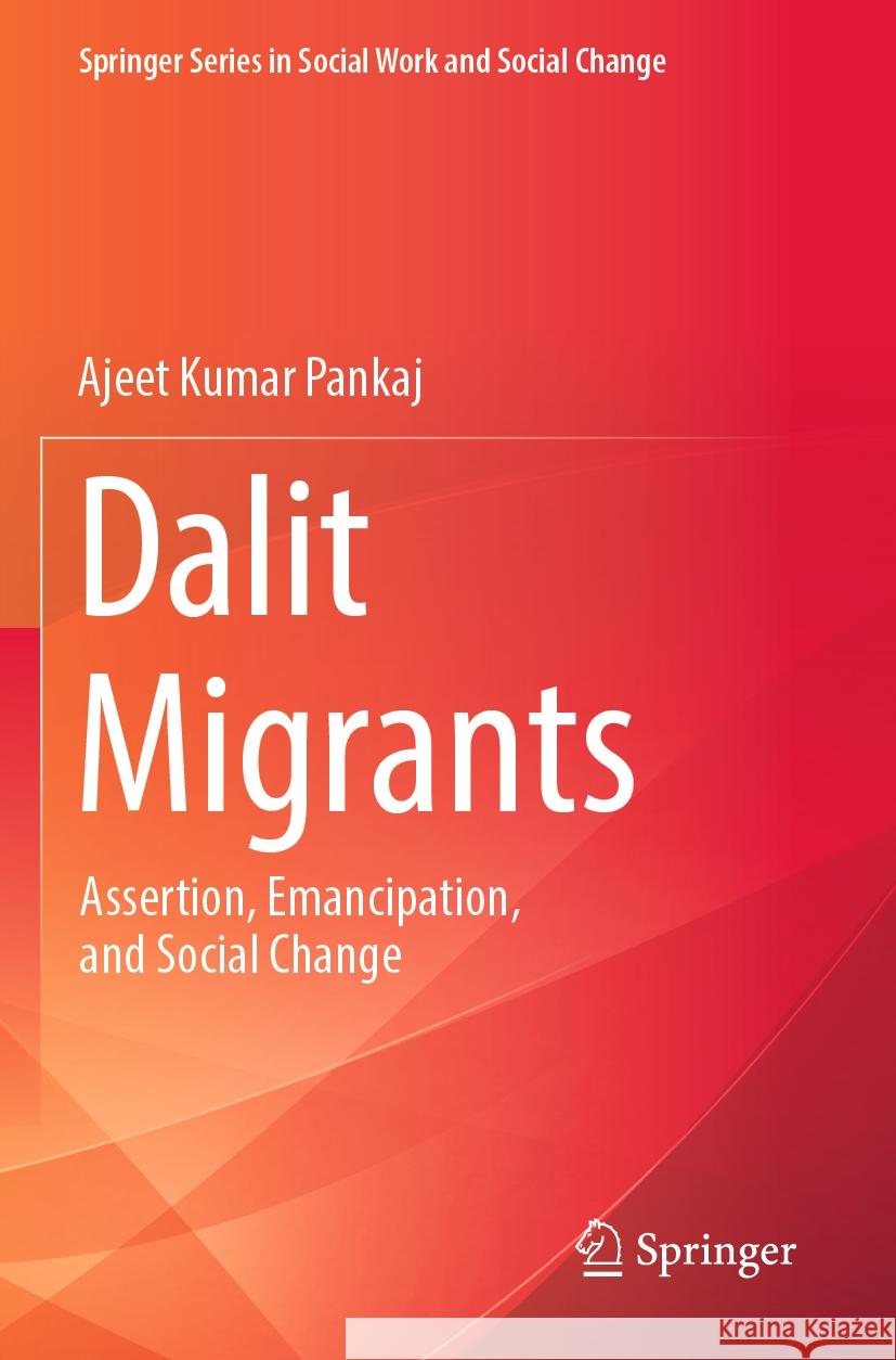 Dalit Migrants: Assertion, Emancipation, and Social Change Ajeet Kumar Pankaj 9783031392276 Springer - książka