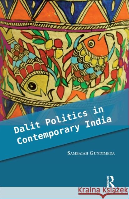 Dalit Politics in Contemporary India Sambaiah Gundimeda 9780815393023 Routledge Chapman & Hall - książka