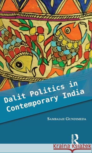 Dalit Politics in Contemporary India Sambaiah Gundimeda 9781138939349 Routledge Chapman & Hall - książka