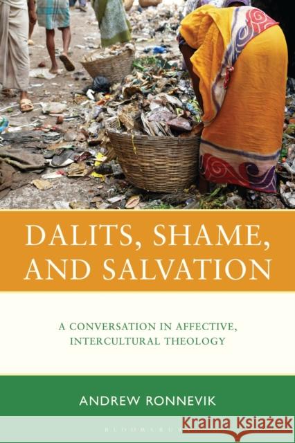 Dalits, Shame, and Salvation: A Conversation in Affective, Intercultural Theology Dr. Andrew (Martin Luther Seminary in Lae, Papua New Guinea) Ronnevik 9781978717763 Fortress Academic - książka