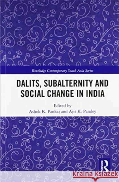 Dalits, Subalternity and Social Change in India Ashok K. Pankaj Ajit K. Pandey 9780367584283 Routledge - książka