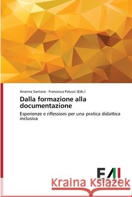 Dalla formazione alla documentazione Santoro, Arianna, Palucci (Eds.), Francesca 9786208862404 Edizioni Accademiche Italiane - książka