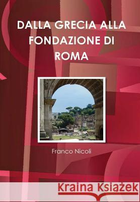 Dalla Grecia Alla Fondazione Di Roma Franco Nicoli 9780244740214 Lulu.com - książka
