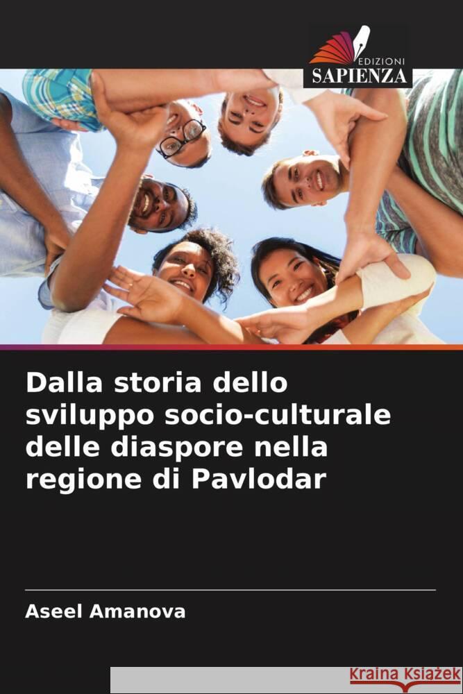 Dalla storia dello sviluppo socio-culturale delle diaspore nella regione di Pavlodar Amanova, Aseel 9786208217105 Edizioni Sapienza - książka