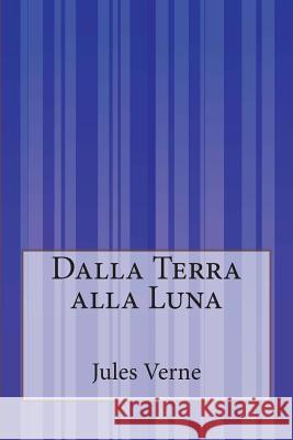 Dalla Terra alla Luna Pizzigoni, Giuseppina 9781500245863 Createspace - książka