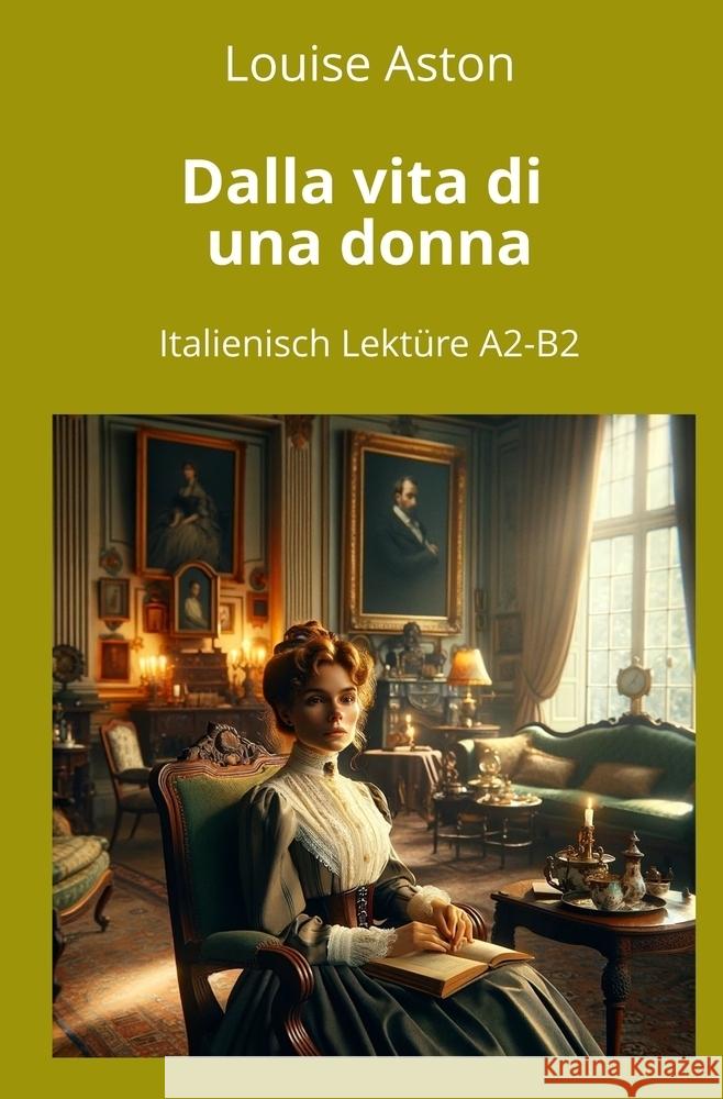 Dalla vita di una donna Aston, Louise 9783759254443 adlima GmbH - książka