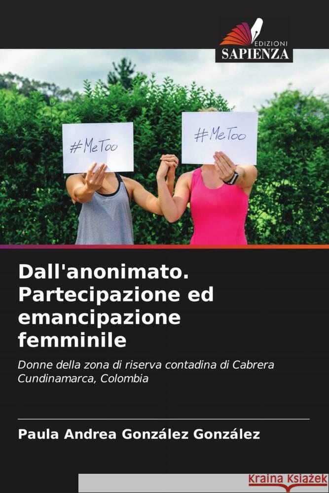 Dall'anonimato. Partecipazione ed emancipazione femminile Paula Andrea Gonz?le 9786206650690 Edizioni Sapienza - książka