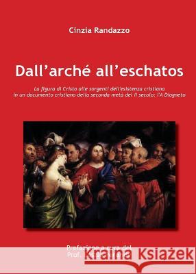 Dall'arche All'eschatos Cinzia Randazzo   9788893061391 Youcanprint Self-Publishing - książka