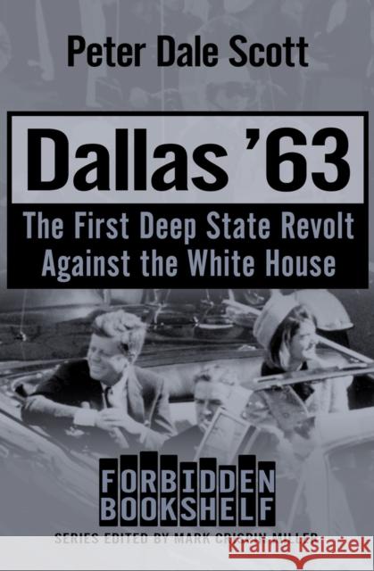 Dallas '63: The First Deep State Revolt Against the White House Peter Dale Scott 9781504051842 Open Road Media - książka