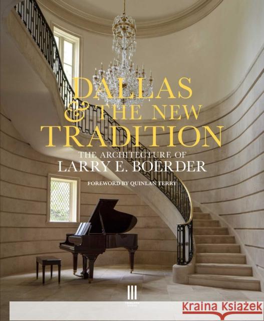 Dallas & the New Tradition: The Architecture of Larry E. Boerder The practice of Larry E. Boerder Architects 9781068691454 Triglyph Books - książka