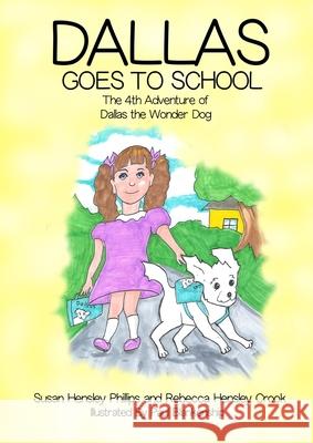 Dallas Goes to School: The 4th Adventure of Dallas the Wonder Dog Susan Phillips Rebecca Crook Paul Blankenship 9781716801594 Lulu.com - książka