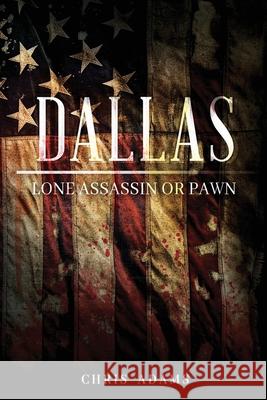 Dallas: Lone Assassin or Pawn Chris Adams 9781961227729 Spyking - książka