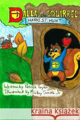 Dallas the Squirrel: Harvest Hunt Patrick Taylor 9781946746832 ASA Publishing Corporation - książka