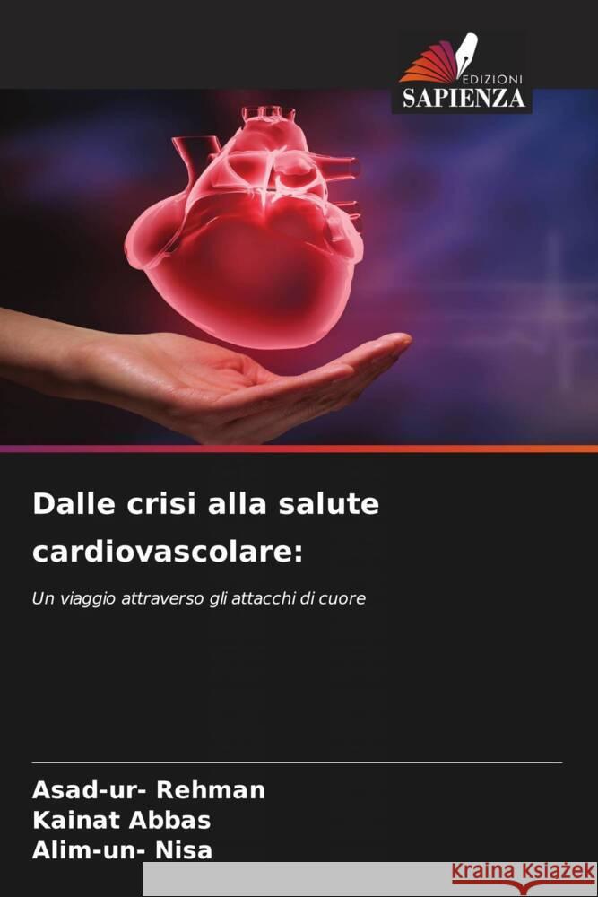 Dalle crisi alla salute cardiovascolare Asad-Ur- Rehman Kainat Abbas Alim-Un- Nisa 9786207394630 Edizioni Sapienza - książka