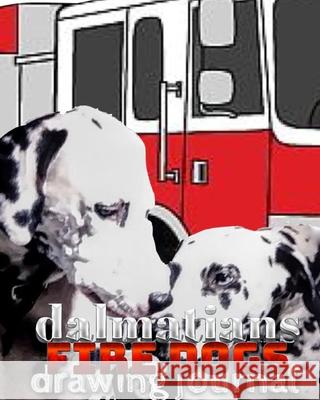 Dalmatian fire dogs children's and adults coloring book creative journal: Dalmatian fire dogs children's and adults coloring book creative journal Huhn, Michael 9780464240839 Blurb - książka