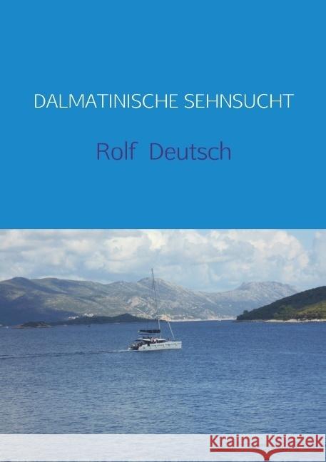 DALMATINISCHE SEHNSUCHT Deutsch, Rolf 9789463864145 Bookmundo - książka