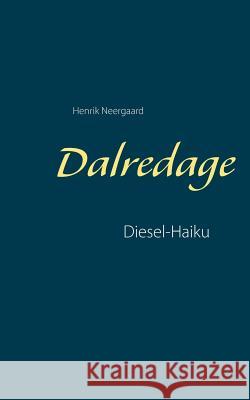 Dalredage: Diesel-Haiku Neergaard, Henrik 9788743001300 Books on Demand - książka