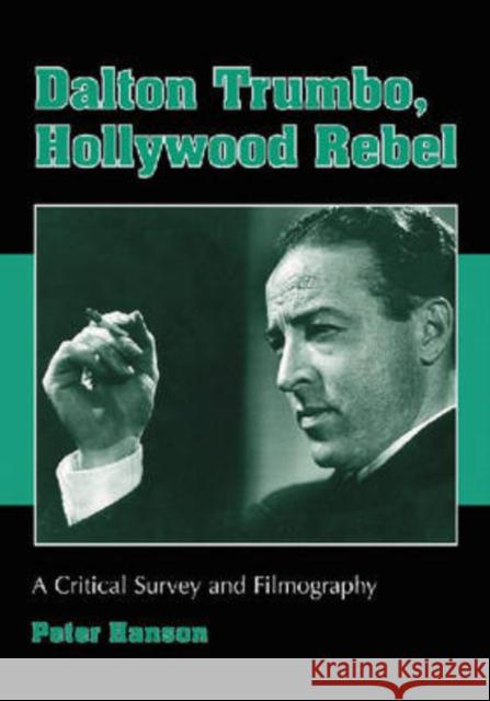 Dalton Trumbo, Hollywood Rebel: A Critical Survey and Filmography Hanson, Peter 9780786432462 McFarland & Company - książka