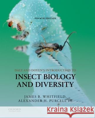 Daly and Doyen's Introduction to Insect Biology and Diversity Whitfield, James B. 9780190853167 Oxford University Press, USA - książka