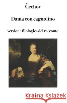 Dama con cagnolino - racconto: Versione filologica a cura di Bruno Osimo Bruno Osimo Anton P 9788898467624 Bruno Osimo - książka