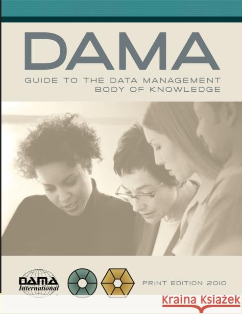 DAMA-DMBOK Guide: The DAMA Guide to the Data Management Body of Knowledge  9781935504023 Technics Publications LLC - książka