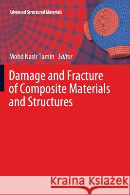 Damage and Fracture of Composite Materials and Structures Mohd Nasir Tamin 9783642436307 Springer - książka