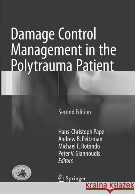 Damage Control Management in the Polytrauma Patient Hans-Christoph Pape Andrew B. Peitzman Michael F. Rotondo 9783319849041 Springer - książka