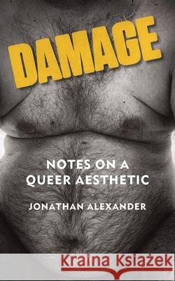 Damage: Notes on a Queer Aesthetic Jonathan Alexander 9781531513160 Fordham University Press - książka