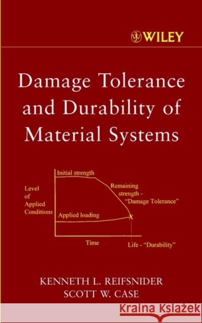 Damage Tolerance and Durability of Material Systems Kenneth L. Reifsnider K. L. Reifsnider Scott W. Case 9780471152996 Wiley-Interscience - książka