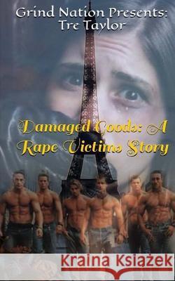 Damaged Goods: A Rape Victims Story Tre Taylor Royalty K. I. N. G. McCall 9781522815709 Createspace Independent Publishing Platform - książka