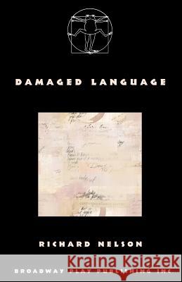 Damaged Language: Radio Plays Richard Nelson 9780881458213 Broadway Play Publishing - książka