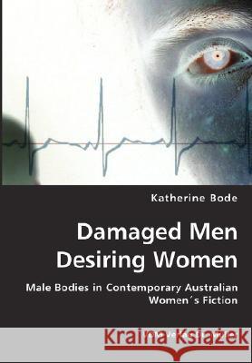 Damaged Men Desiring Women Katherine Bode 9783836436618 VDM Verlag Dr. Mueller E.K. - książka