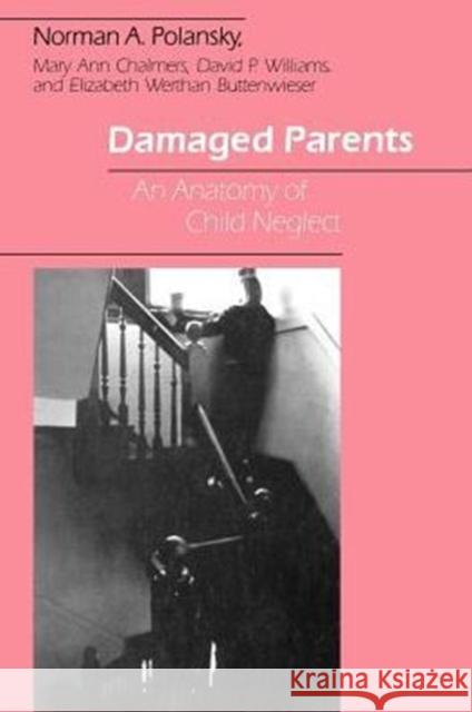 Damaged Parents: An Anatomy of Child Neglect Polansky, Norman A. 9780226672229 University of Chicago Press - książka