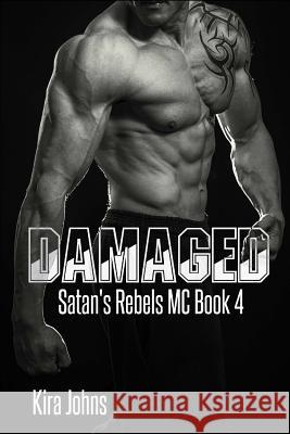 Damaged: Satan's Rebels MC Book 4 Kira Johns Gaele Hince Nikki Heart 9781508500100 Createspace - książka