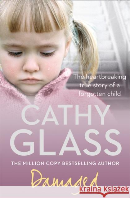 Damaged: The Heartbreaking True Story of a Forgotten Child Cathy Glass 9780007236367 HarperCollins Publishers - książka