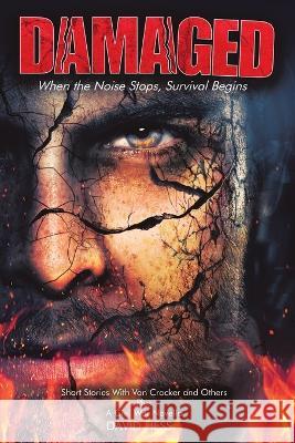 Damaged: When the Noise Stops, Survival Begins David Hess 9781483479668 Lulu Publishing Services - książka