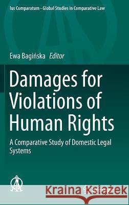 Damages for Violations of Human Rights: A Comparative Study of Domestic Legal Systems Bagińska, Ewa 9783319189499 Springer - książka