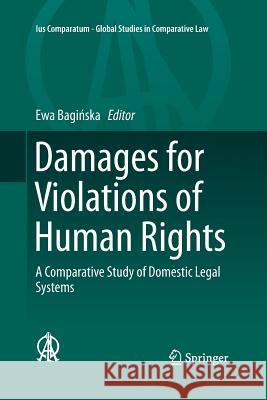 Damages for Violations of Human Rights: A Comparative Study of Domestic Legal Systems Bagińska, Ewa 9783319363004 Springer - książka