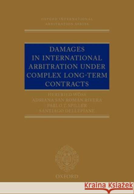 Damages in International Arbitration Under Complex Long-Term Contracts Wöss, Herfried 9780199680672 Oxford University Press, USA - książka