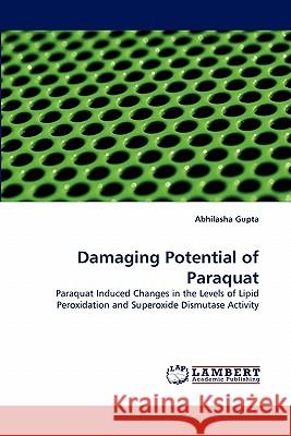 Damaging Potential of Paraquat Abhilasha Gupta 9783844330724 LAP Lambert Academic Publishing - książka