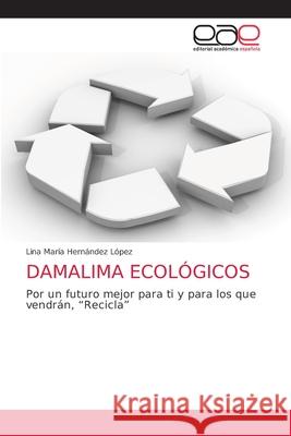 Damalima Ecológicos Hernández López, Lina María 9786203876024 Editorial Academica Espanola - książka